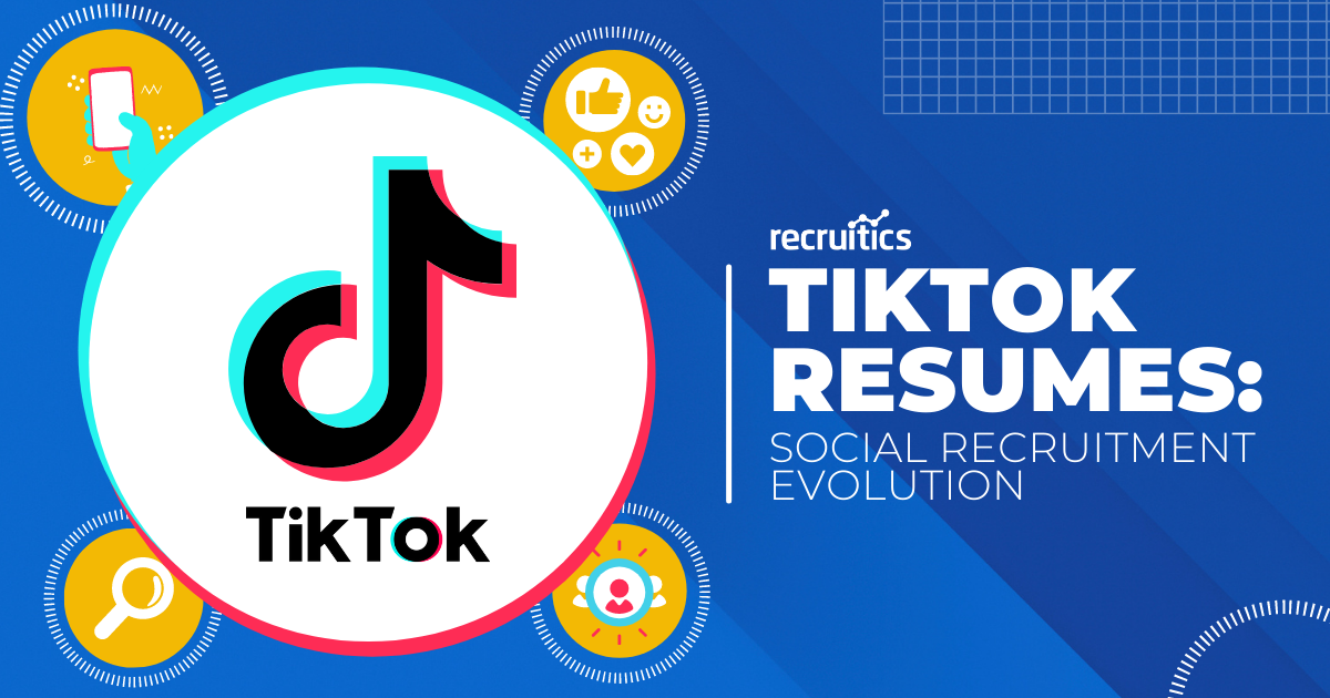 TikTok Resumes: A Lesson In Social Recruitment Evolution